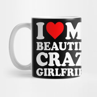 I Love My Beautiful Crazy Girlfriend I Love My GF Couples Heart My Beautiful Crazy Girlfriend GF Cute Funny Mug